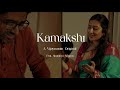 Kamakshi - A Vijaynarain Original feat. Sharanya Srinivas | Vijaynarain, Sharanya Srinivas