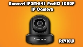 Amcrest IP2M-841 ProHD 1080P IP Camera Review