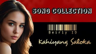 SONG COLLECTION-Kahiyang Saloka- [ Beirly ID ]