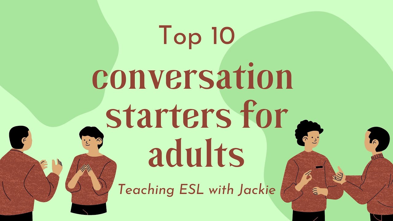 Top 10 Conversation Starters For Adults | ESL Conversation & Discussion ...