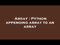 Array : Python appending array to an array