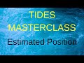 Tides Masterclass   Estimated Position