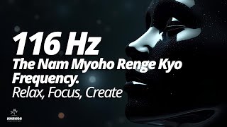 116 Hz: The Nam Myoho Renge Kyo Frequency for Deep Relaxation and Focus