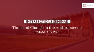 Time and Change in the Anthropocene | 27 January 2021