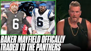 Baker Mayfield Officially Traded To The Panthers For 5th Round Pick | Pat McAfee Reacts
