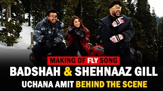 Making of Fly Song | Badshah | Shehnaaz Gill | Uchana Amit | Official Video 2021