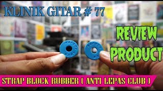 Review  STRAP BLOCK RUBBER, Dijamin Strap Gitar Anti Lepas | KLINIK GITAR #77