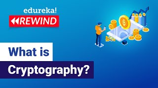 What is Cryptography? | Introduction to Cryptography | Cryptography for Beginners | Edureka Rewind 3