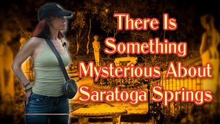 Strange \u0026 Unusual: The Magic \u0026 Mystery of Saratoga Springs