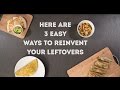 3 ways to reinvent your leftovers