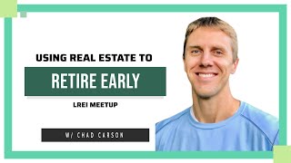 Retire Early with Real Estate w/ Chad Carson