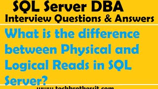 SQL Server Interview | What is the difference between Physical and Logical Reads in SQL Server