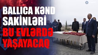 Ballıca kəndində daha 21 ailəyə evlərinin açarları təqdim olunub