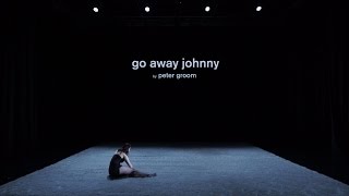 Go Away Johnny - a dance piece by Peter Groom