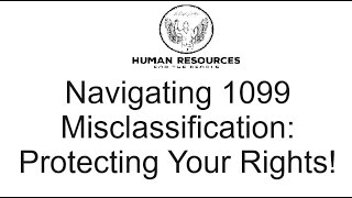 Navigating 1099 Misclassification: Protecting Your Rights!