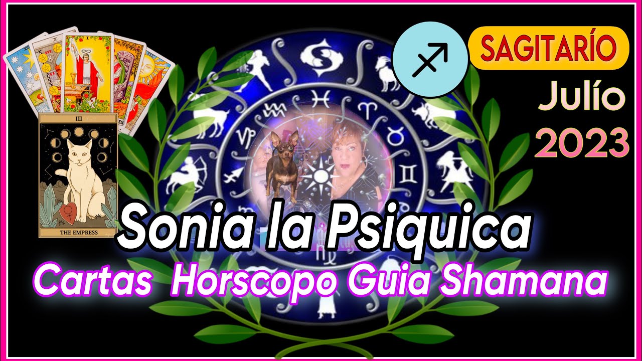 Sagitario Julio Cartas Horsocopos - Sonia La Psiquica - YouTube