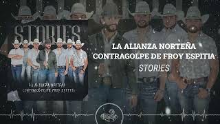 La Alianza Norteña x Contragolpe de Froy Espitia - Stories (2024)