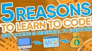 5 Reasons Why You Should Learn to Code!