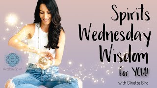 Spirits Wednesday wisdom for YOU! Feb 5, 2025