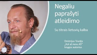 Negaliu paprašyti atleidimo.