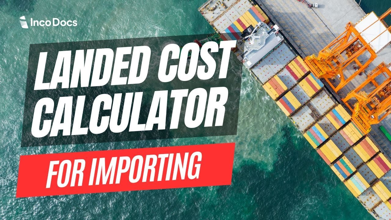 Landed Cost Calculator For Imported Products Youtube