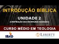 INTRODUÇÃO BÍBLICA: UNIDADE 2 - A INSPIRAÇÃO DAS ESCRITURAS SAGRADAS