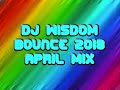Dj Wisdom - Bounce 2018 - April Mix