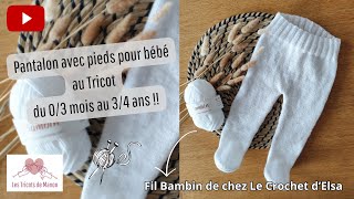 Pantalon avec pieds pour bébé au Tricot ‐ Du 0/3 mois au 3/4 ans !