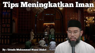 Tips Meningkatkan Iman | Ustadz Muhammad Nuzul Dzikri (Highlight Muslim)