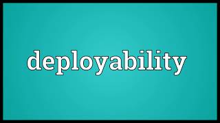 Deployability Meaning
