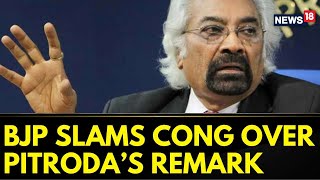 Sam Pitroda In Soup Again: 'People In East Look Like Chinese'; BJP Says 'Biggest Slur Ever' |News18