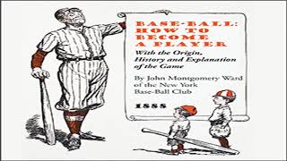 Base-Ball: How to Become a Player by John Montgomery WARD read by Various | Full Audio Book