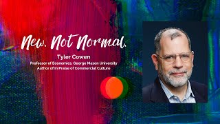 New. Not Normal. | Featured Speaker Presentation | Tyler Cowen