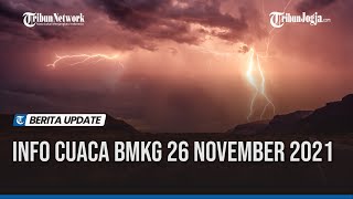 INFO CUACA BMKG 26 NOVEMBER 2021, DAFTAR WILAYAH POTENSI HUJAN LEBAT