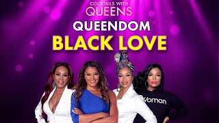 Do Black Men Love Us As Much As We Love Them? | Cocktails with Queens