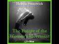 The Future of the Women's Movement by Helena SWANWICK read by Various | Full Audio Book