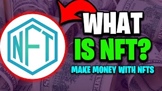 What is NFT? (How to Make Money With NFTs - Up To 20x Your Investment!)