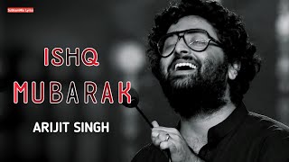 Ishq Mubarak (LYRICS) - Arijit Singh | Tum Bin 2 | Ankit Tiwari | Manoj Muntashir | Latest Sad Song