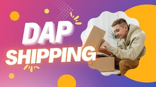 What is DAP in international shipping?