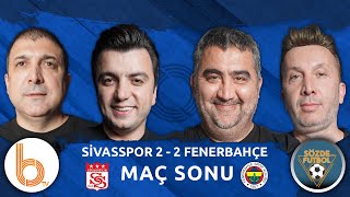 Sivasspor 2-2 Fenerbahçe Maç Sonu | Bışar Özbey, Ümit Özat, Evren Turhan ve Oktay Derelioğlu