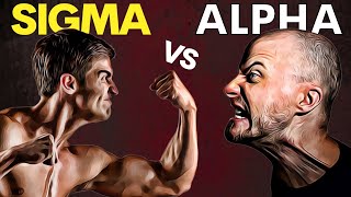 Sigma Male vs Alpha Male - Which One Is Better?