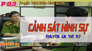 (Phần 03) Cảnh Sát Hình Sự - Thế lực ngầm XHĐ