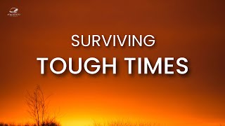 The KEYS To Surviving Tough Times