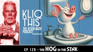 Kliq This #129: The Hog In a Sink