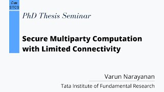 Varun Narayanan - Secure Multiparty Computation with Limited Connectivity