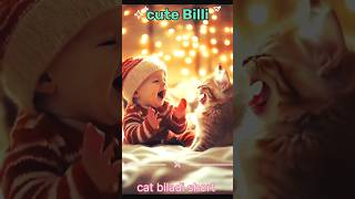 Cute baccha and Billi \