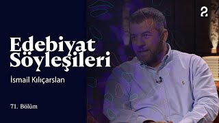 Edebiyat Söyleşileri | İsmail Kılıçarslan | 71. Bölüm @trt2