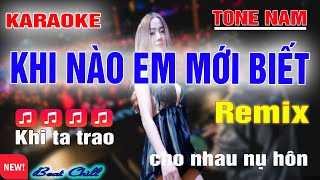 Khi Nào Em Mới Biết Karaoke Tone Nam Remix Phối Mới Dể Hát Thảo Mi 2025