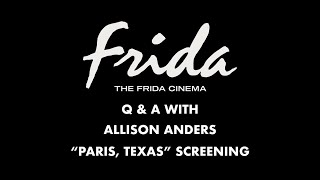 PARIS TEXAS Q&A W/ ALLISON ANDERS - The Frida Cinema