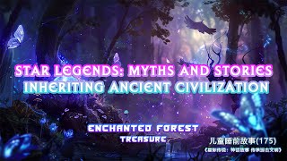 Children's Bedtime Story 175-Star Legends: Myths and Stories Inheriting Ancient Civilization